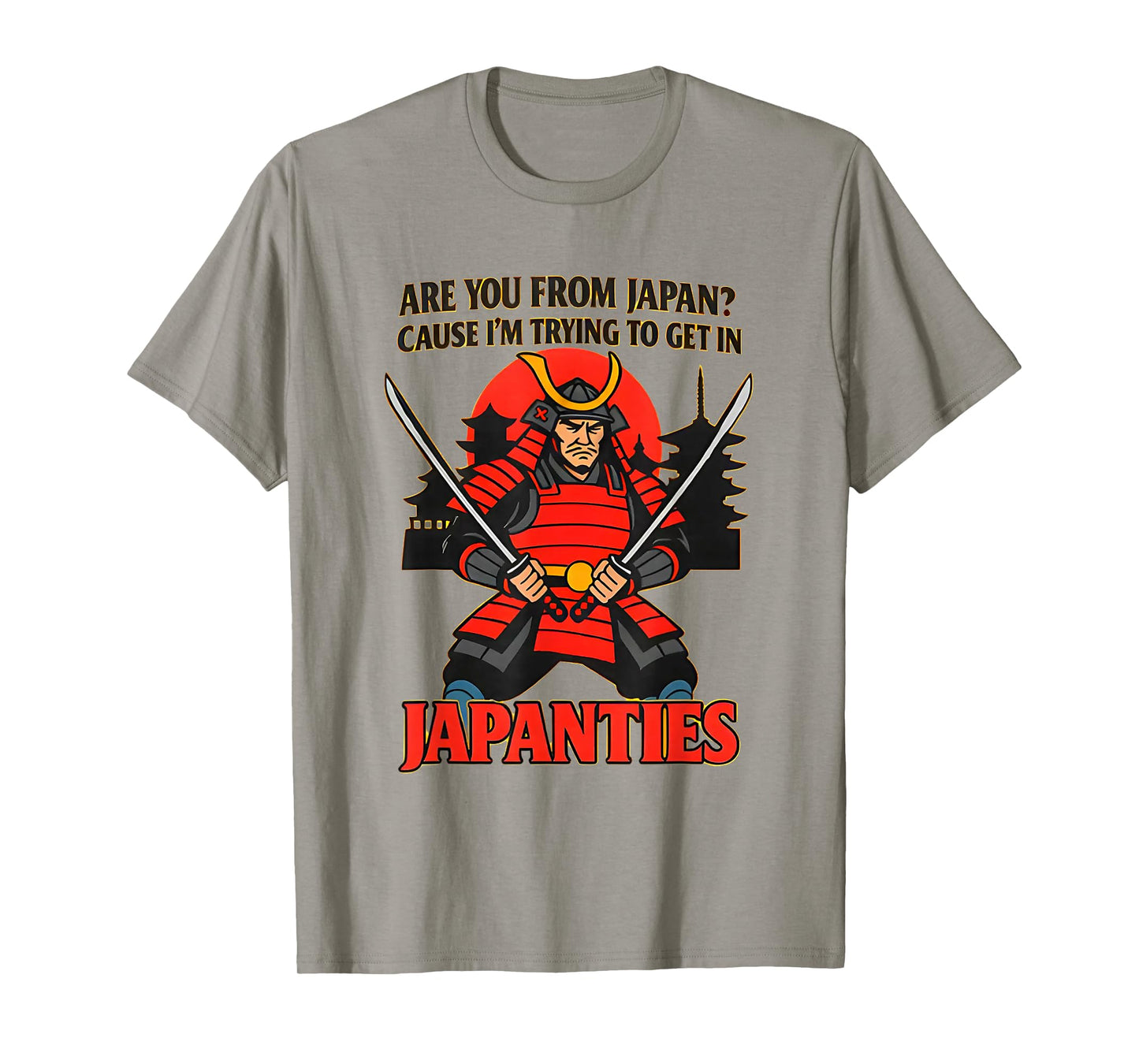 are You from Japan Cause I'm Trying to Get in Japanties T-Shirt