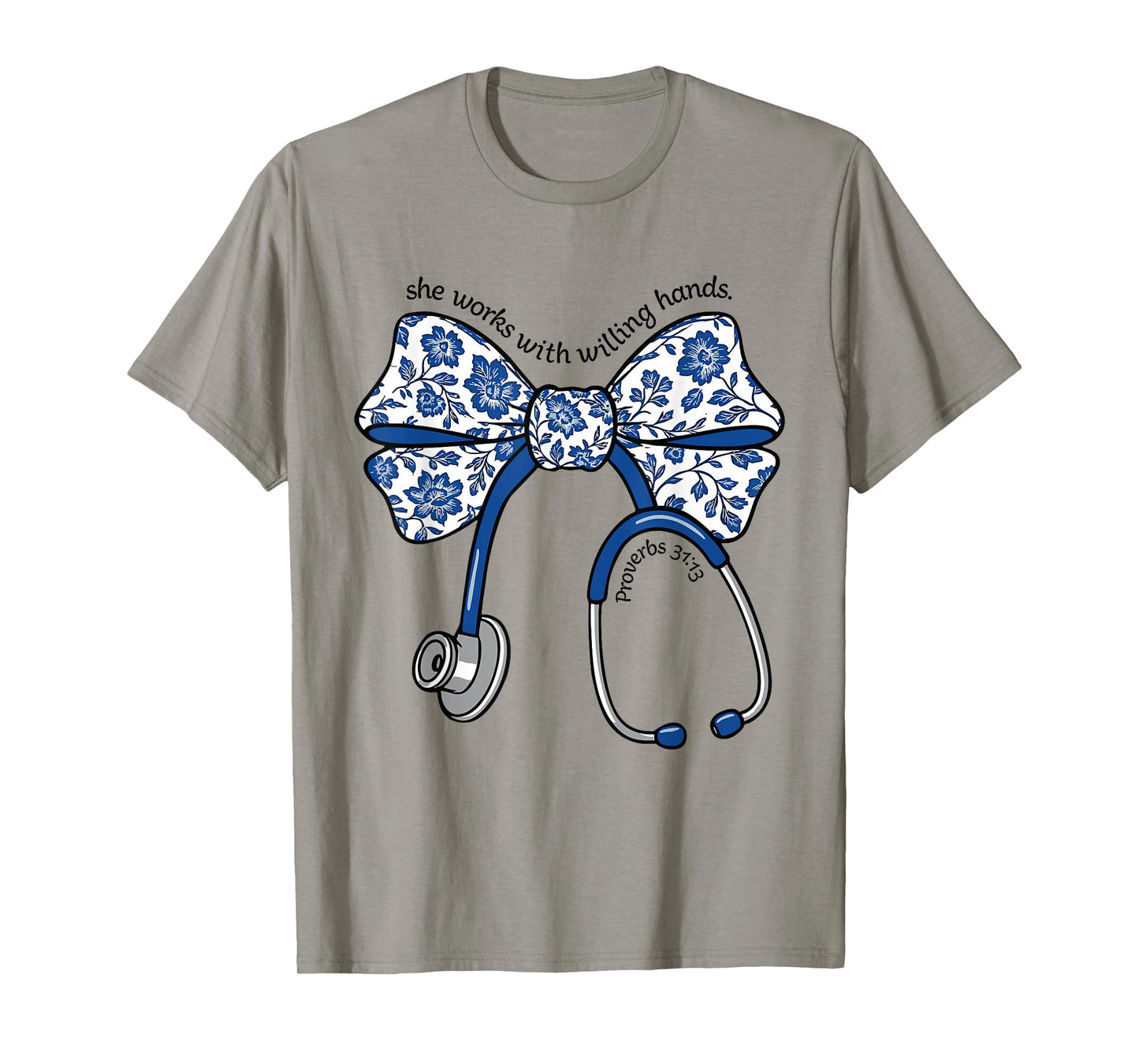 She Works with Willing Hands Proverbs 31 13 Christian Nurse T-Shirt