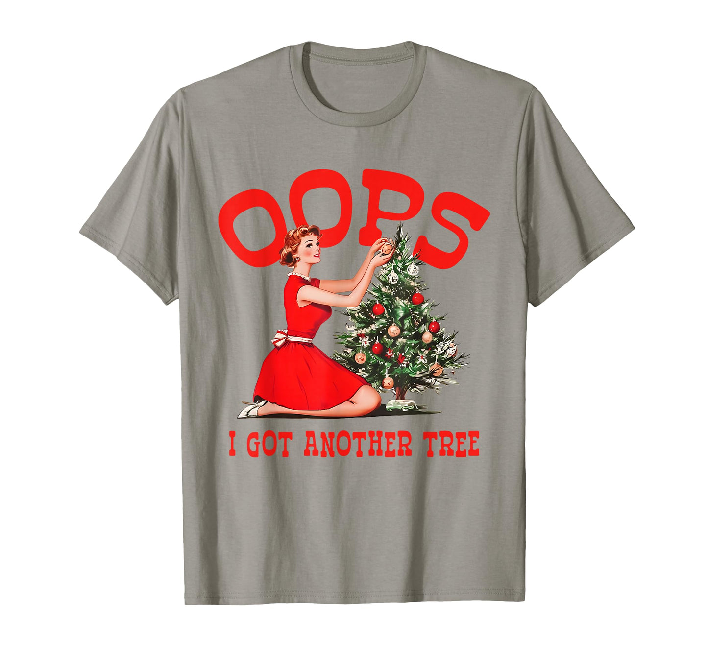 Oops I Got Another Tree Christmas Holliday Vintage Girl T-Shirt