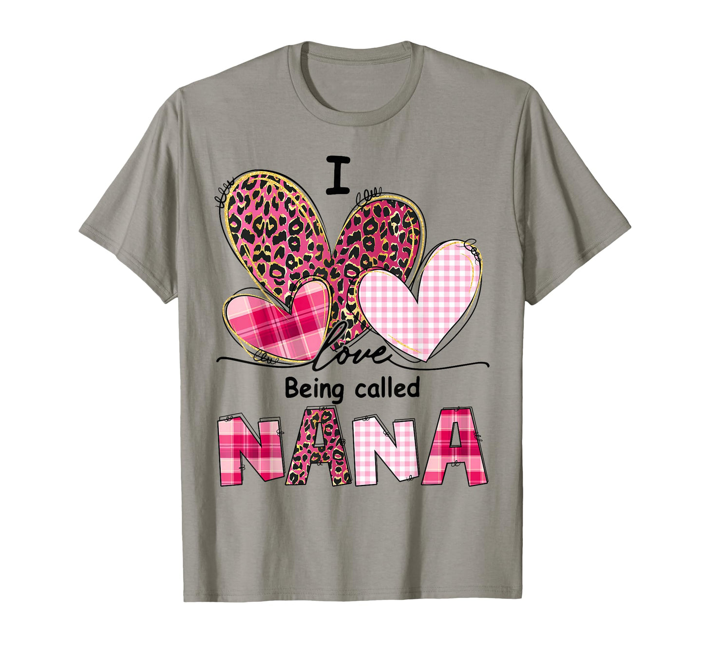 I Love Being Called Nana Grandma Valentine Mother's Day T-Shirt