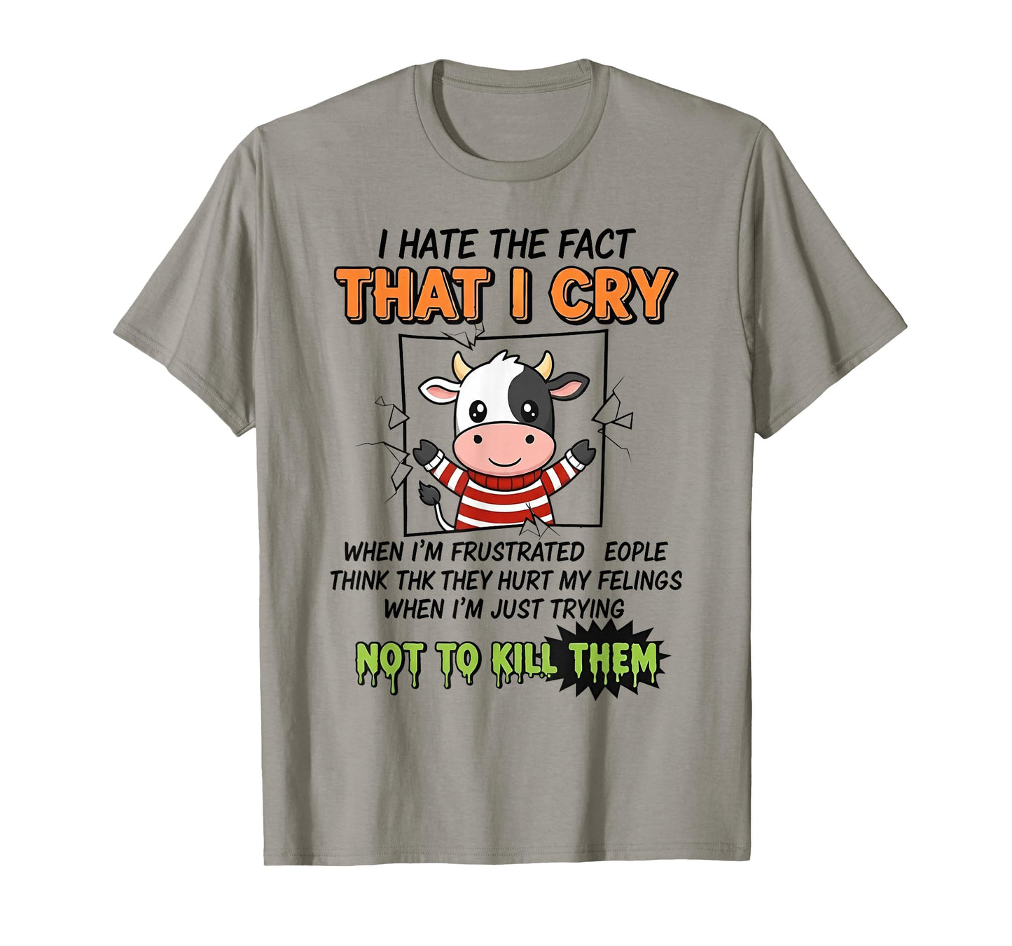 I Hate The Fact That I Cry When I'm Frustrated People Think T-Shirt