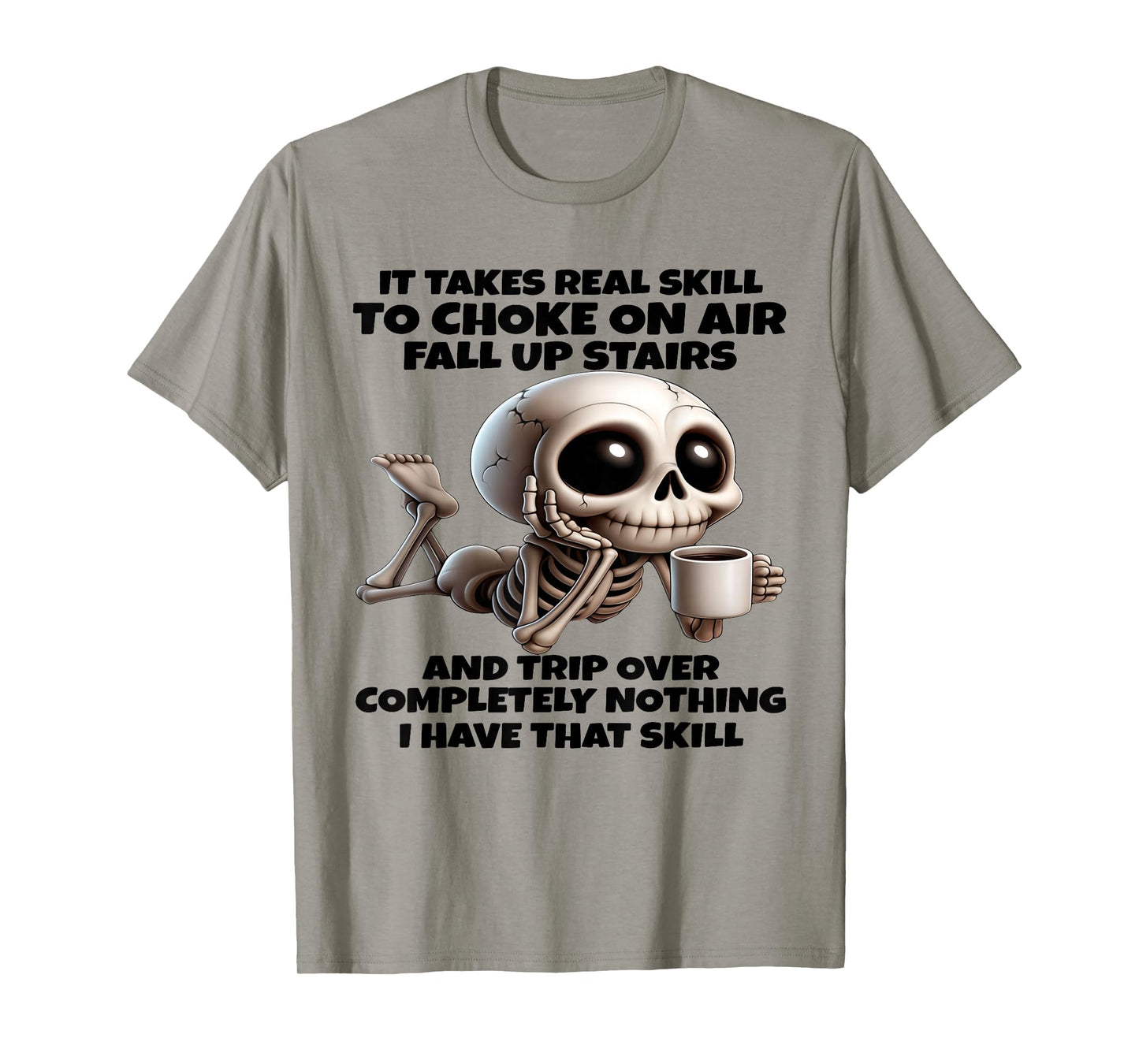 It Takes Real Skill to Choke On Air Fall Up Stairs and Trip T-Shirt