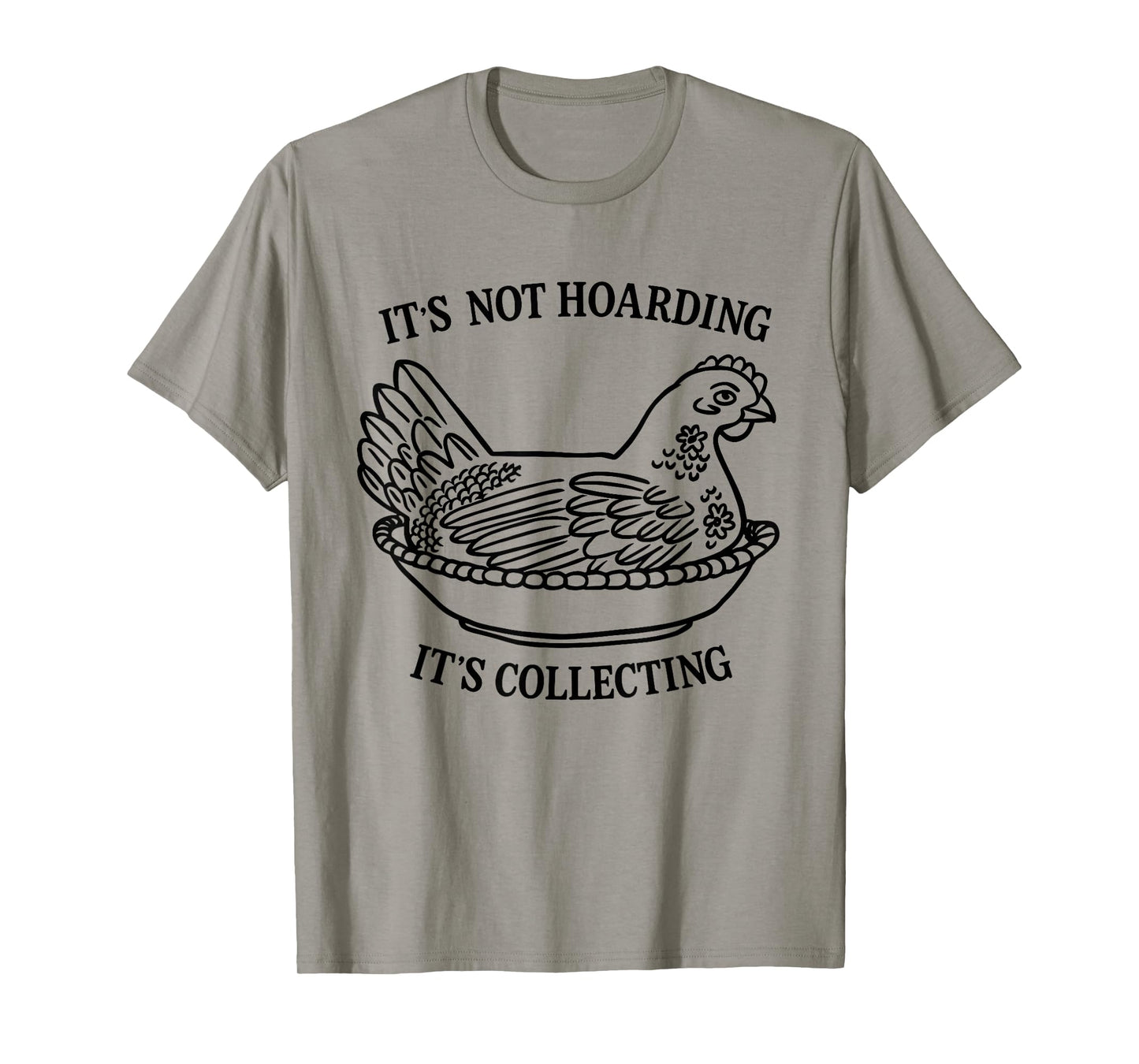 It's Not Hoarding It's Collecting Hen on Nest Collector T-Shirt