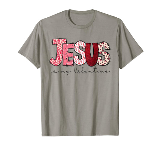 Jesus is My Valentine Christian Faith Religious Valentines T-Shirt