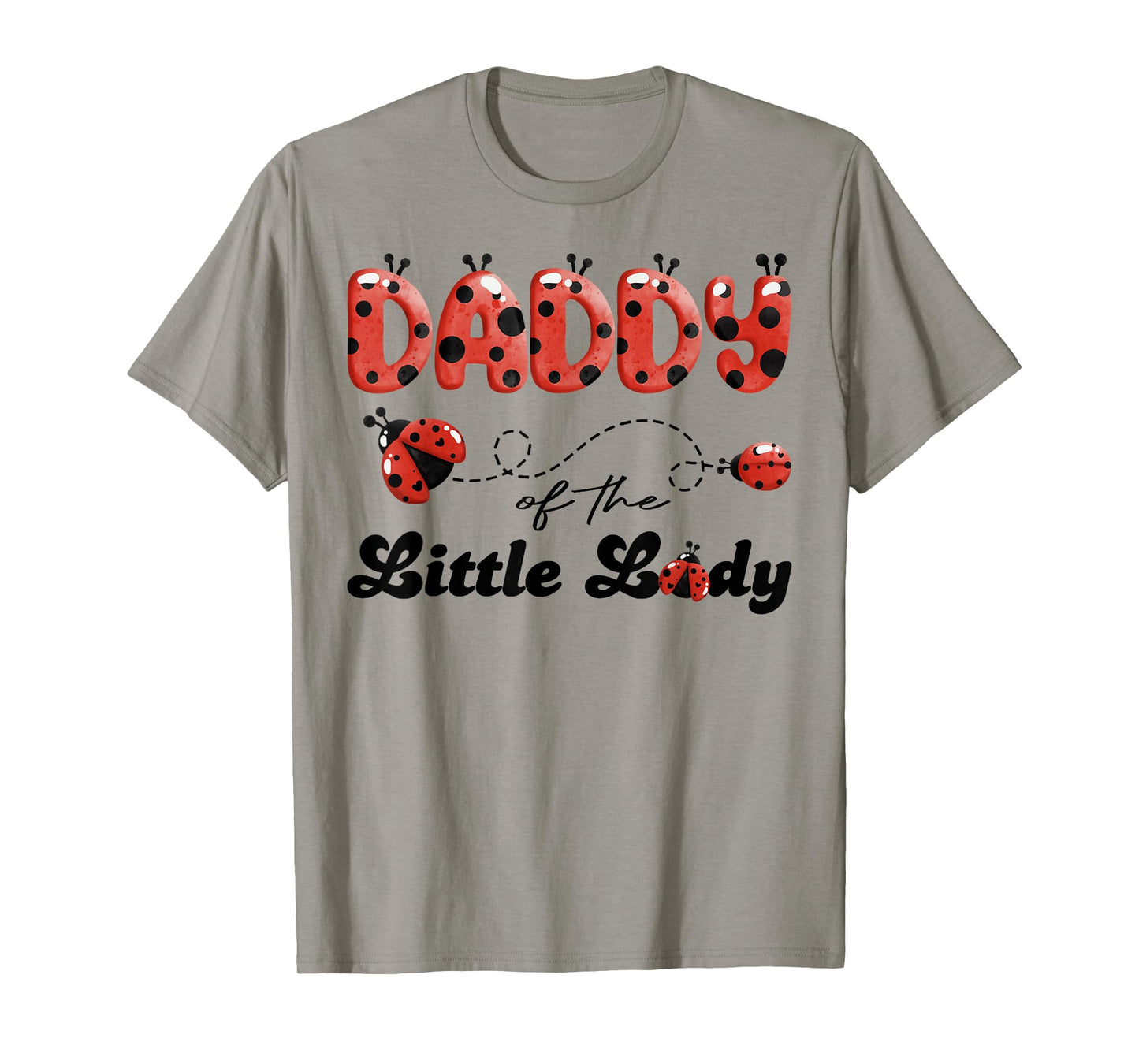 Daddy of The Little Lady Birthday Girl Ladybug Lover T-Shirt