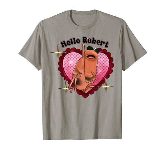 Funny Heart Hello Robert Meme Marcus The Worm for Men Women T-Shirt