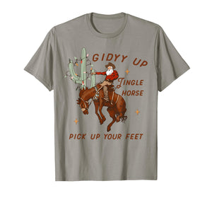Giddy Up Jingle Horse Pick Up Your Feet - Santa Cowboy T-Shirt