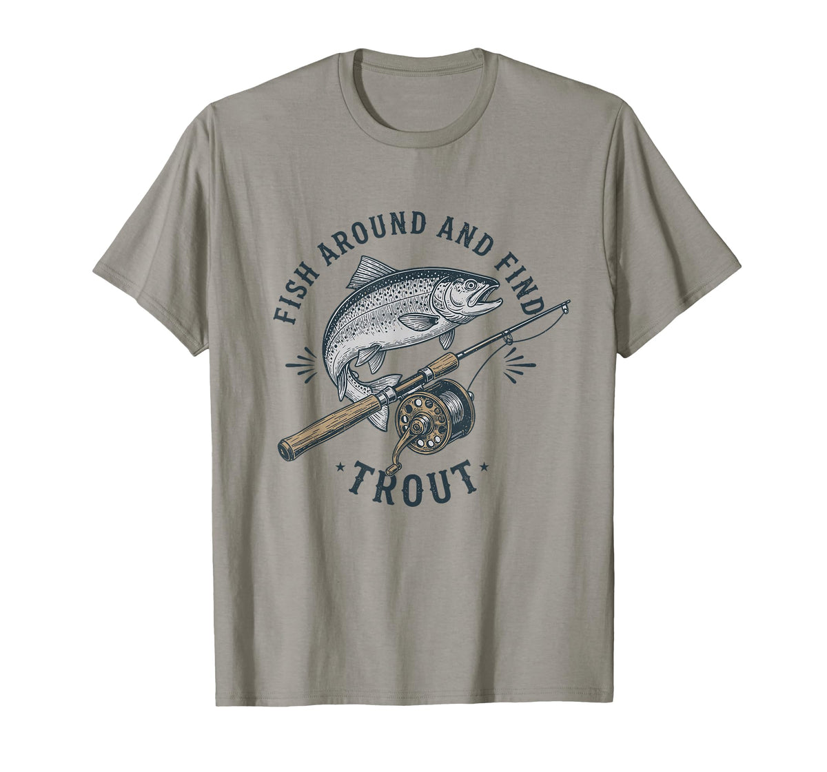 Fish Around and Find Trout Funny Fishing Pun for Men T-Shirt