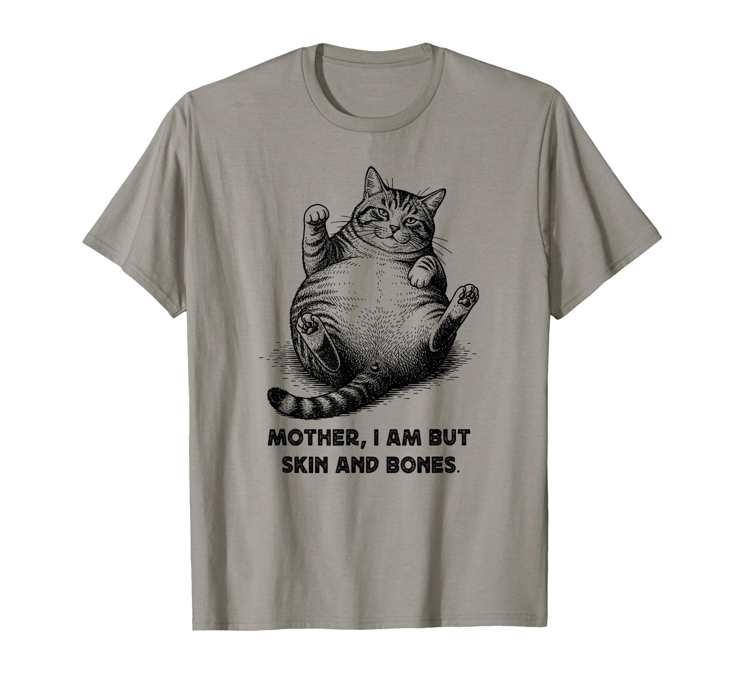 Cat Mother I Am But Skin and Bones Funny Cats Meme Graphic T-Shirt