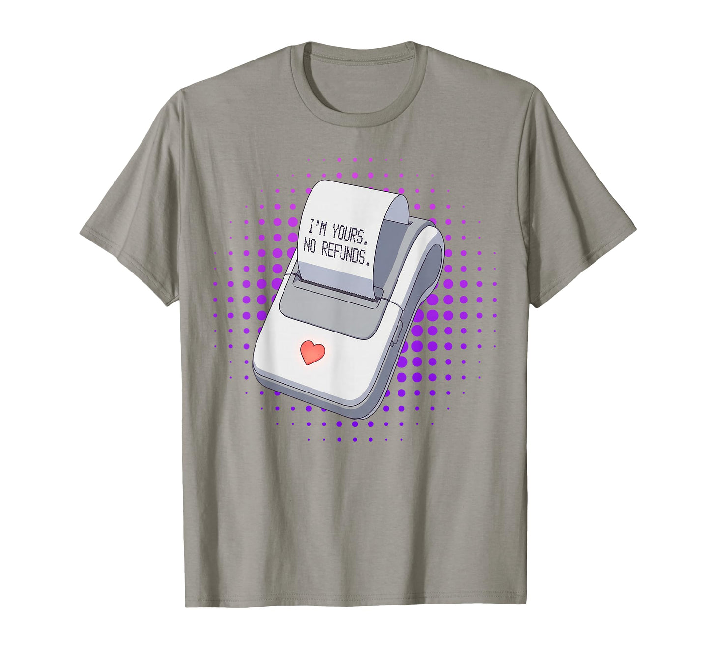 I'm Yours No Returns Love Receipt Cute Funny Valentine T-Shirt