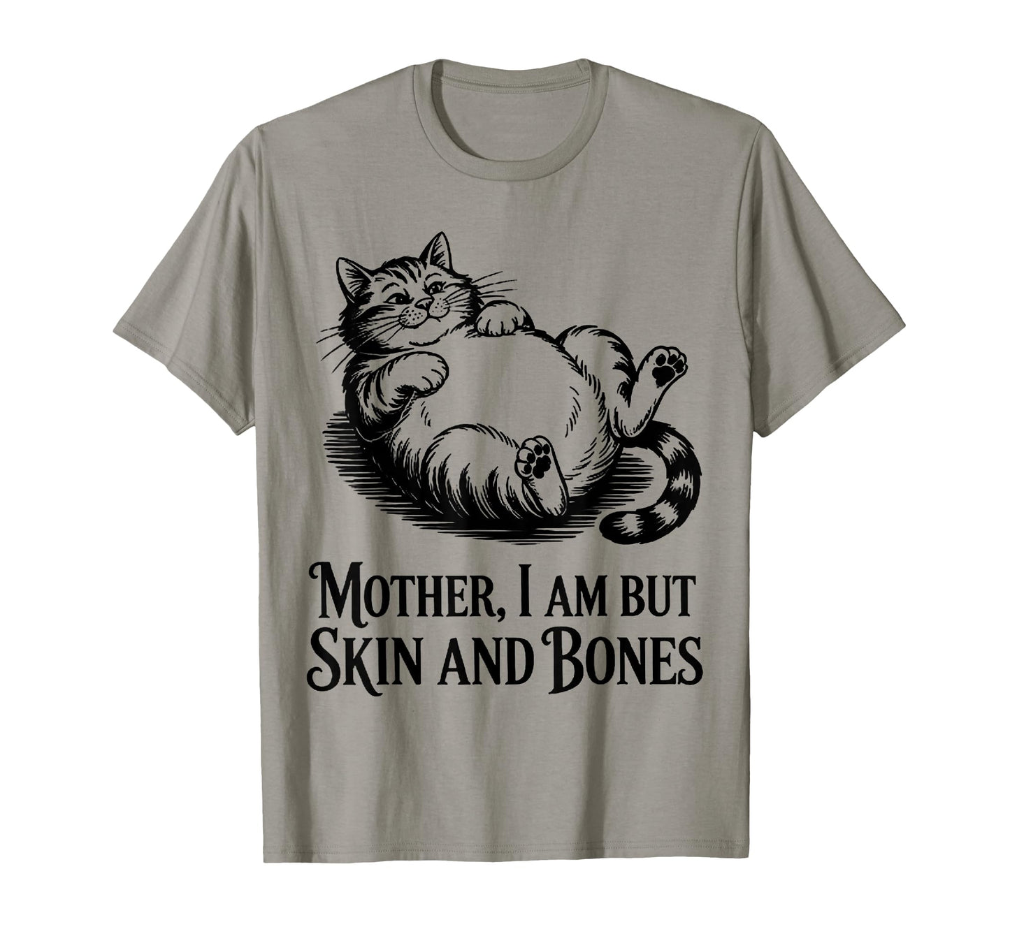 Cat Mother I Am But Skin and Bones T-Shirt