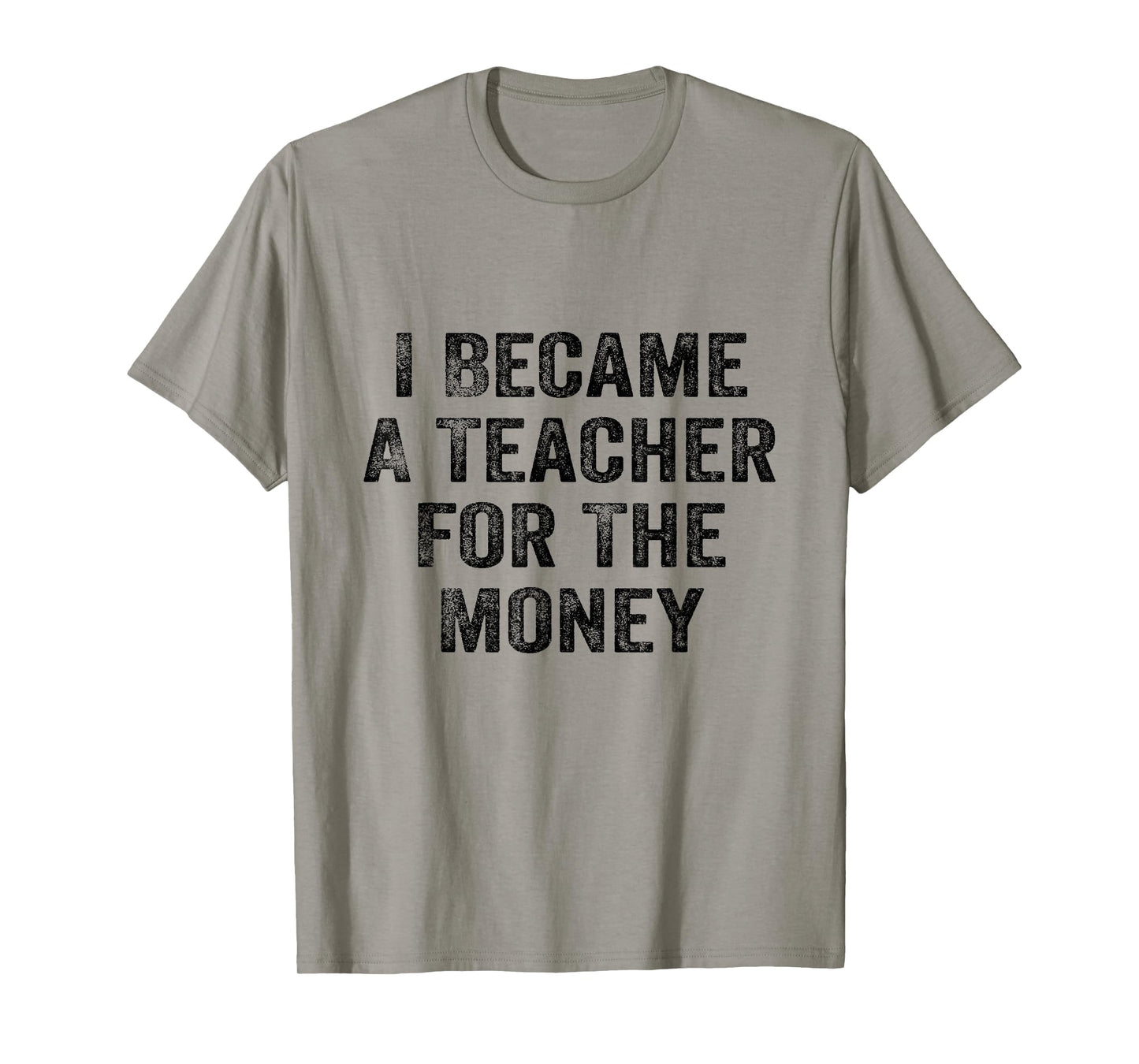 Funny I Became A Teacher for The Money White Lie Party T-Shirt