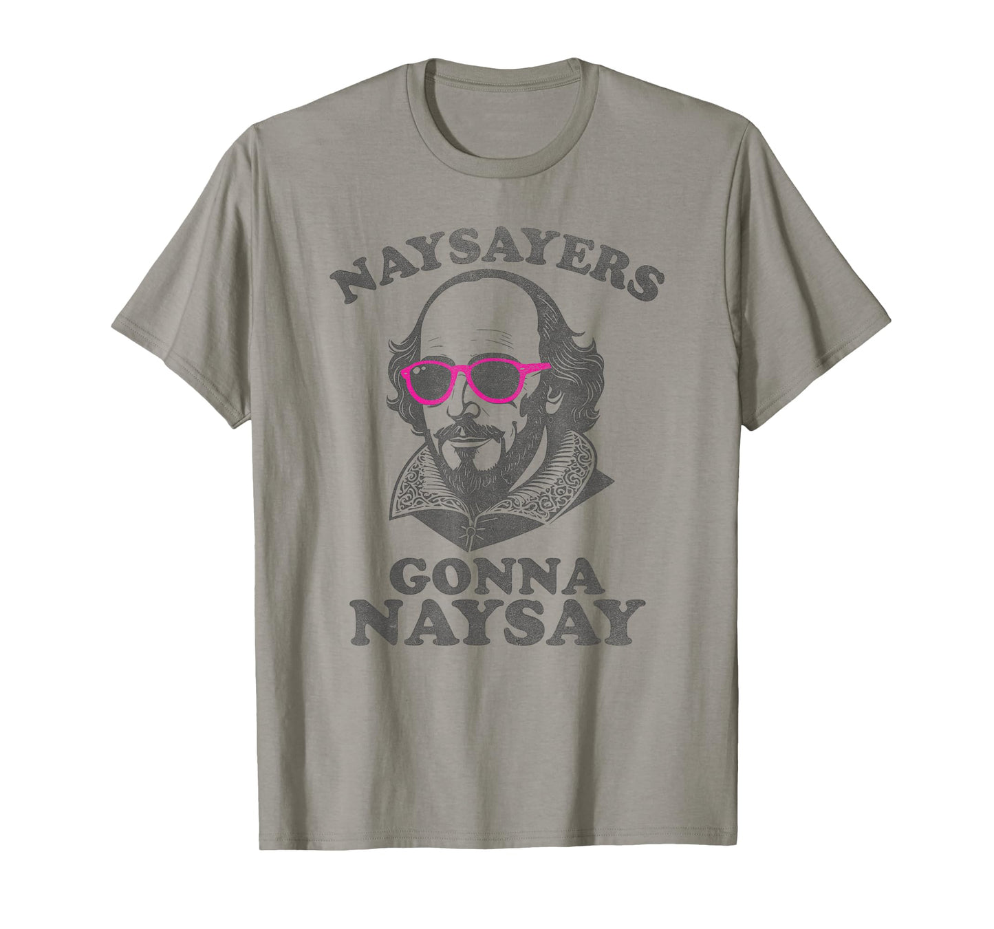 Naysayers Gonna Naysay Funny Shakespeare Literature Teacher T-Shirt