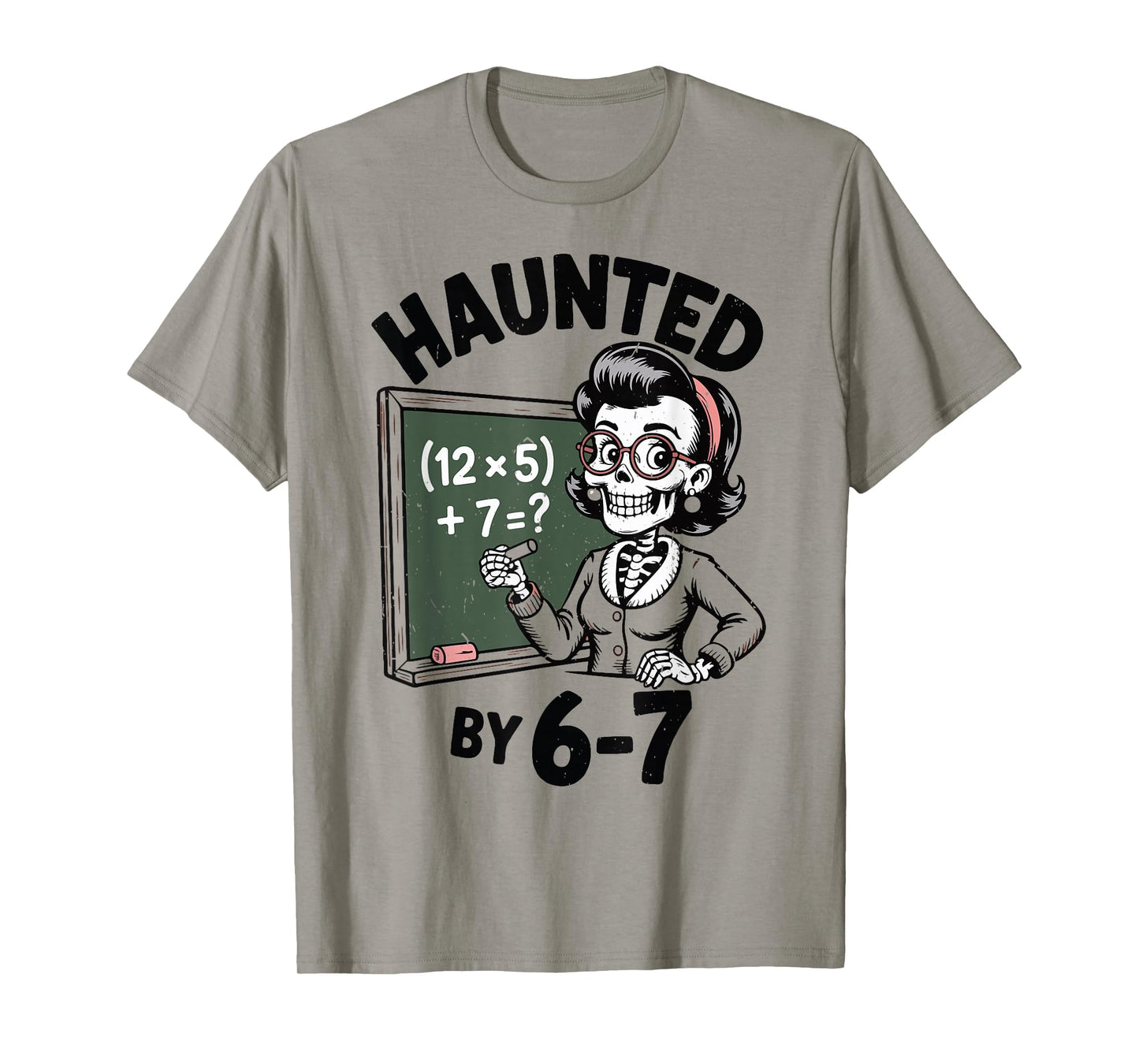 Haunted 67 Skeleton Math Teacher Halloween Costume Math Pun T-Shirt