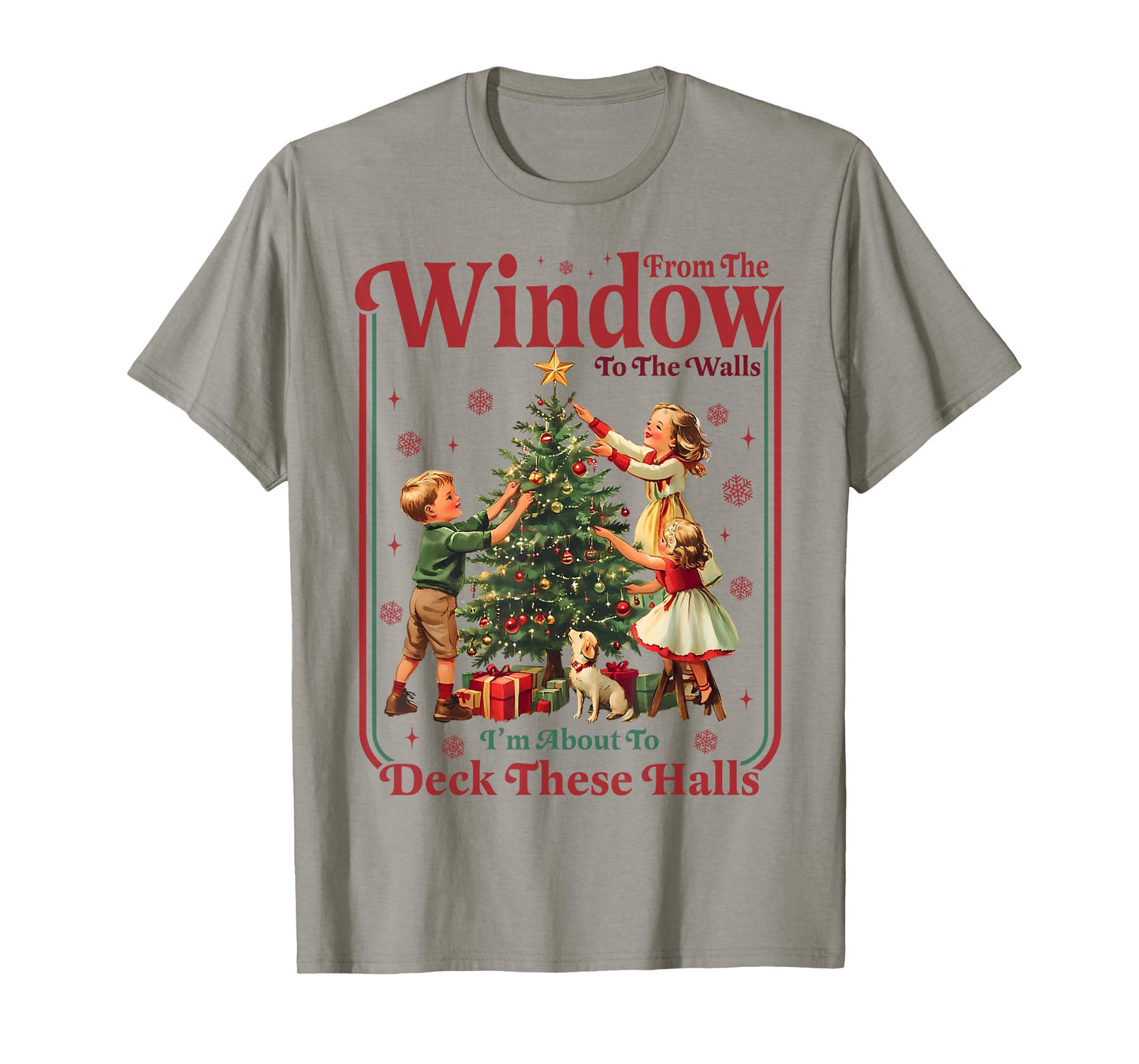 from Windows to Walls Im About to Deck These Halls Christmas T-Shirt
