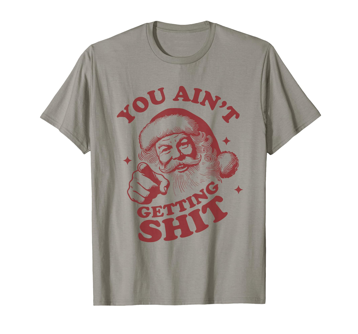 Retro You Ain't Getting Shit Funny Santa Christmas T-Shirt