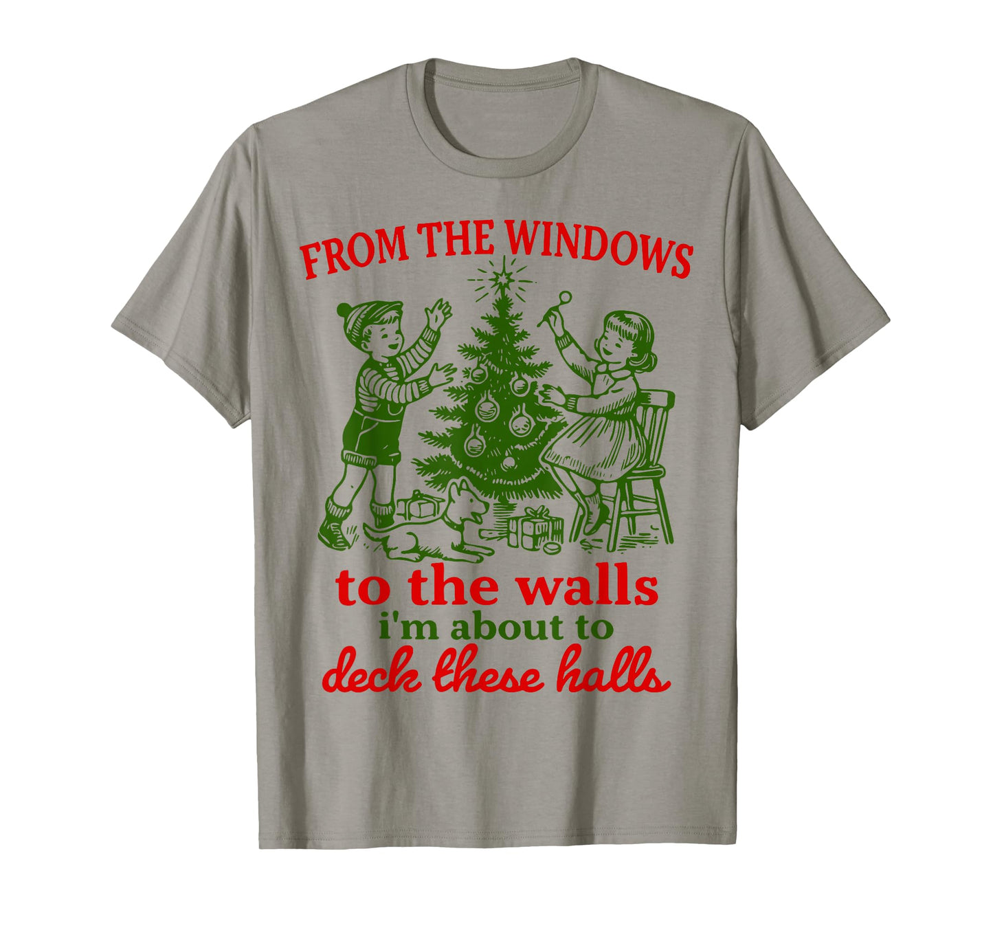 Christmas Funny from The Windows to The Walls Xmas Men Women T-Shirt