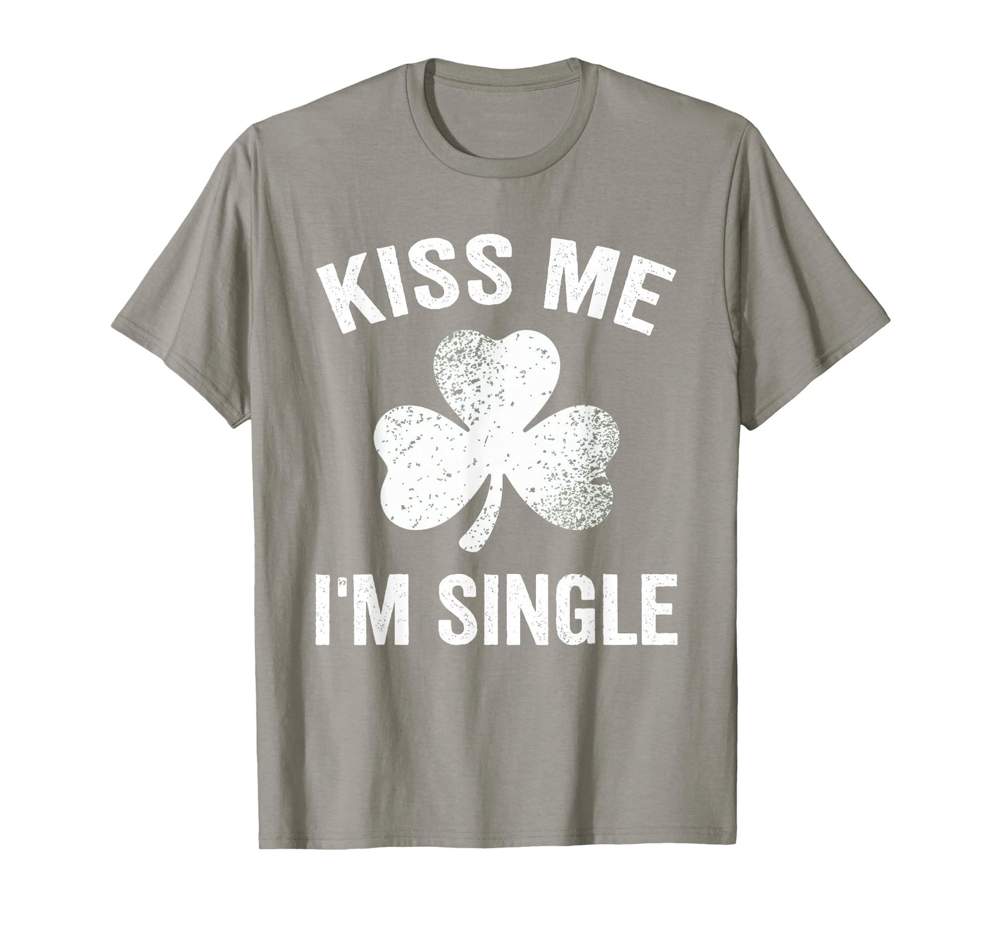 Kiss Me I'm Single St. Patrick's Day Funny T-Shirt
