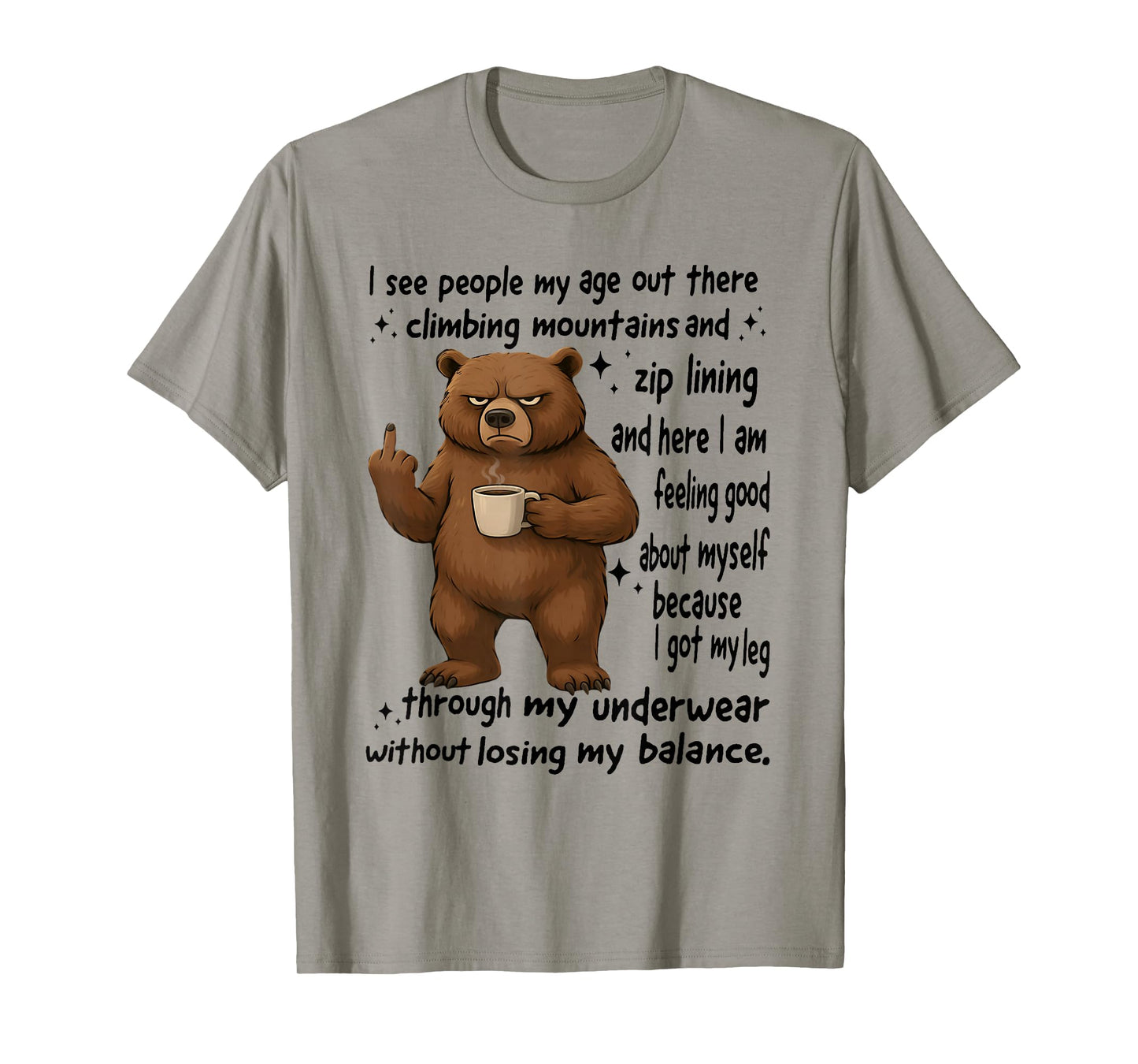 Bear I See People My Age Out There Climbing Mountains Funny T-Shirt