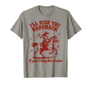 Cowgirls Western Wild West Equestrian I'll Ride You Bareback T-Shirt