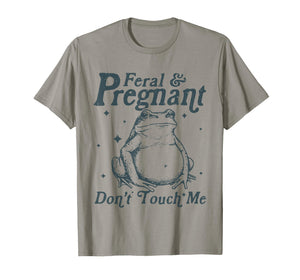 Feral and Pregnant Don't Touch Me Funny Pregnancy Frog T-Shirt