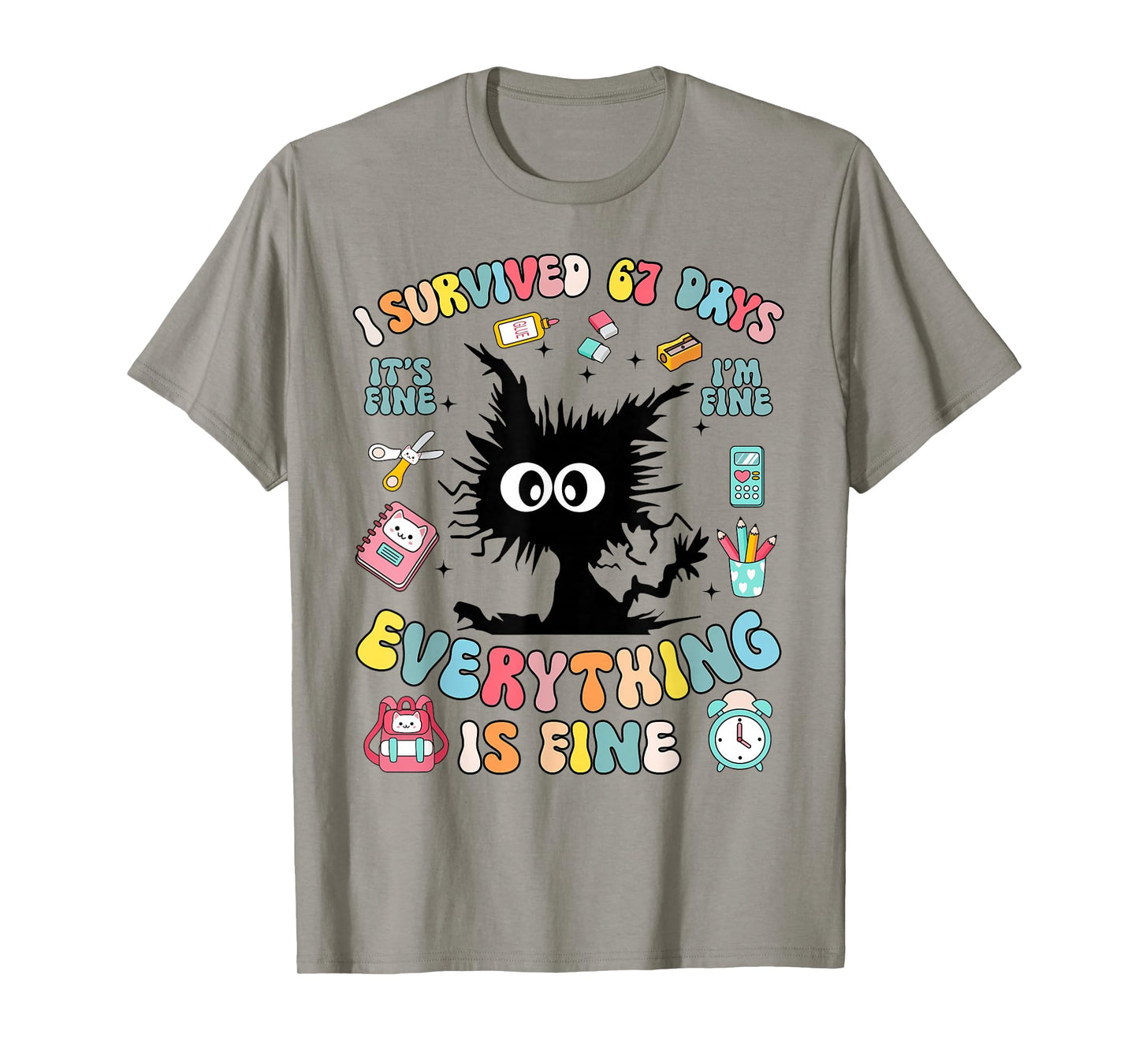 I'm Fine Everything is Fine I Survived 67 Days of School T-Shirt