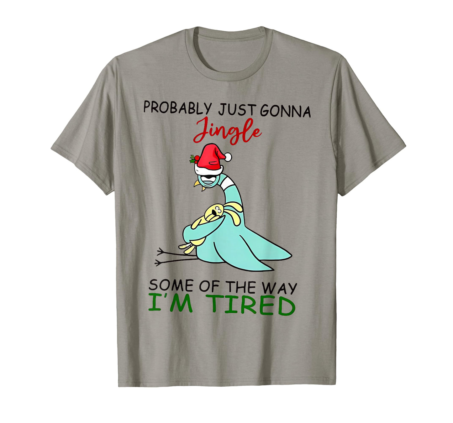 Probably Just Gonna Jingle Some of The Way I'm Tired Teacher T-Shirt