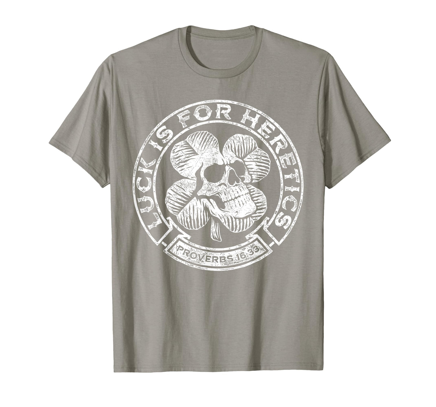 Lucky is for Heretics Proverbs 16:33 St Patricks Day Skull T-Shirt