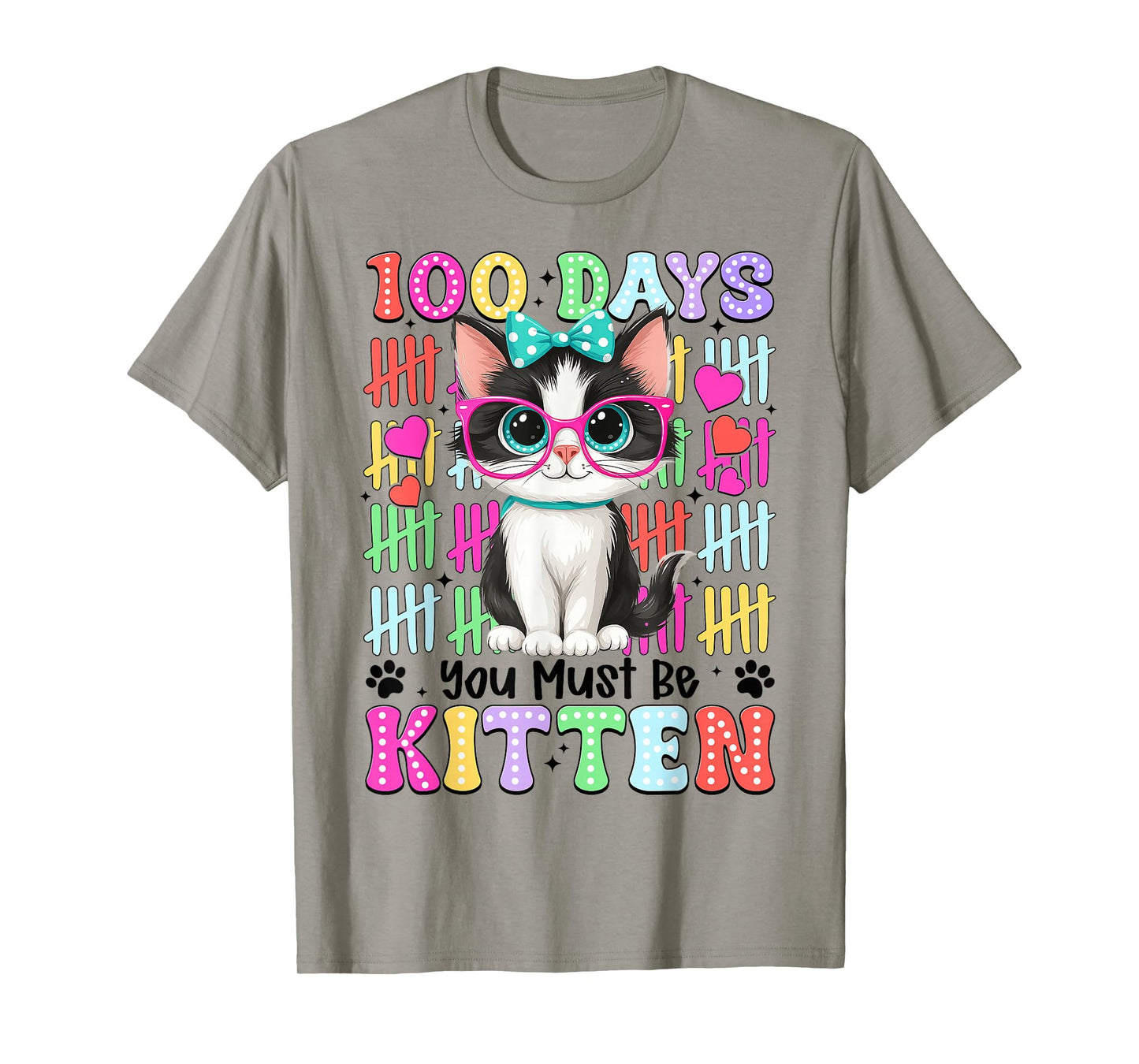 100 Day You Must Be Kitten 100th Day of School Teacher Girl T-Shirt