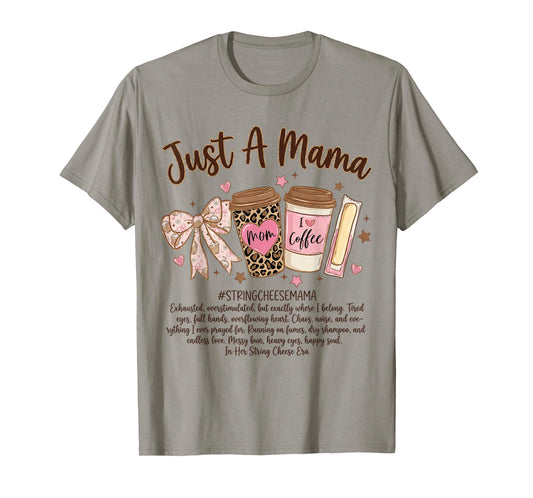 Just A Mama String Cheese Era Coffee Mother Day Coquette Bow T-Shirt