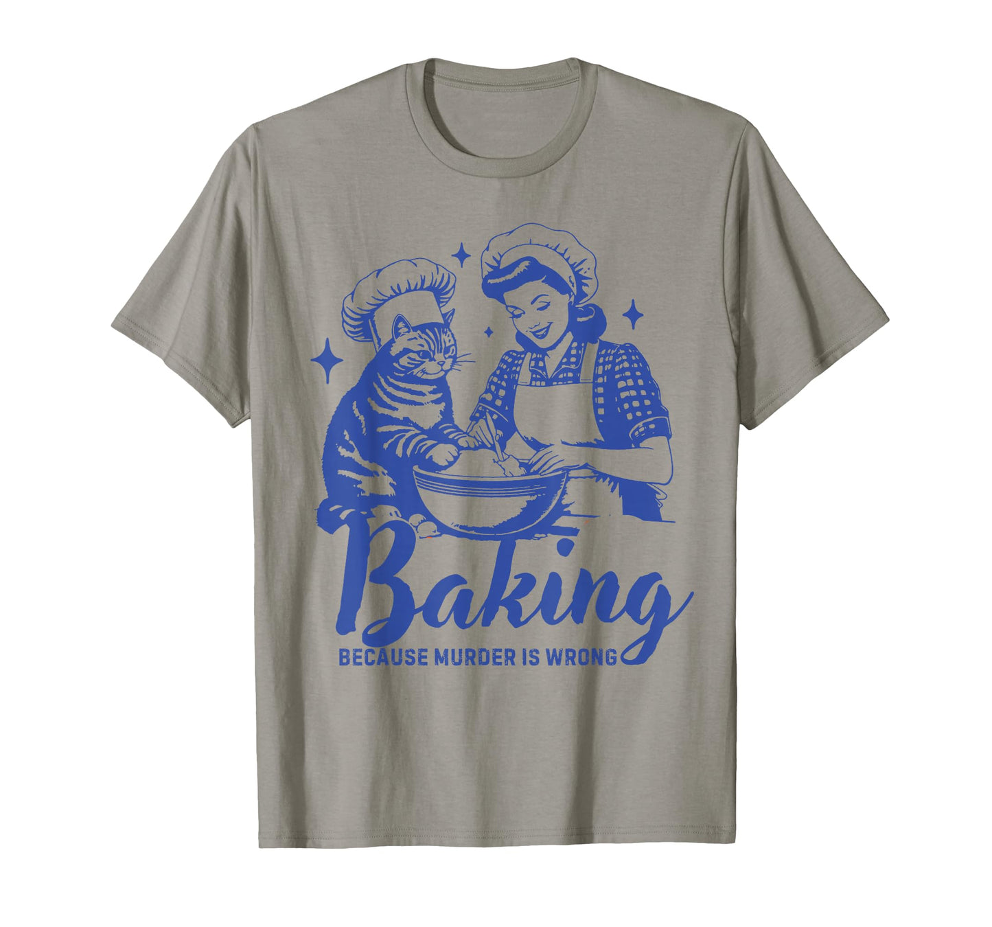 Baking Because Murder is Wrong Funny cat Design for Bakers T-Shirt