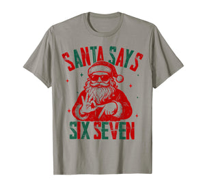 Santa Says Six Seven Viral Funny Santa Saying 6 7 T-Shirt
