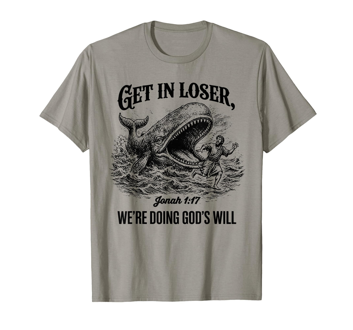 Funny Get in Loser We're Doing God's Will Christians Bible T-Shirt