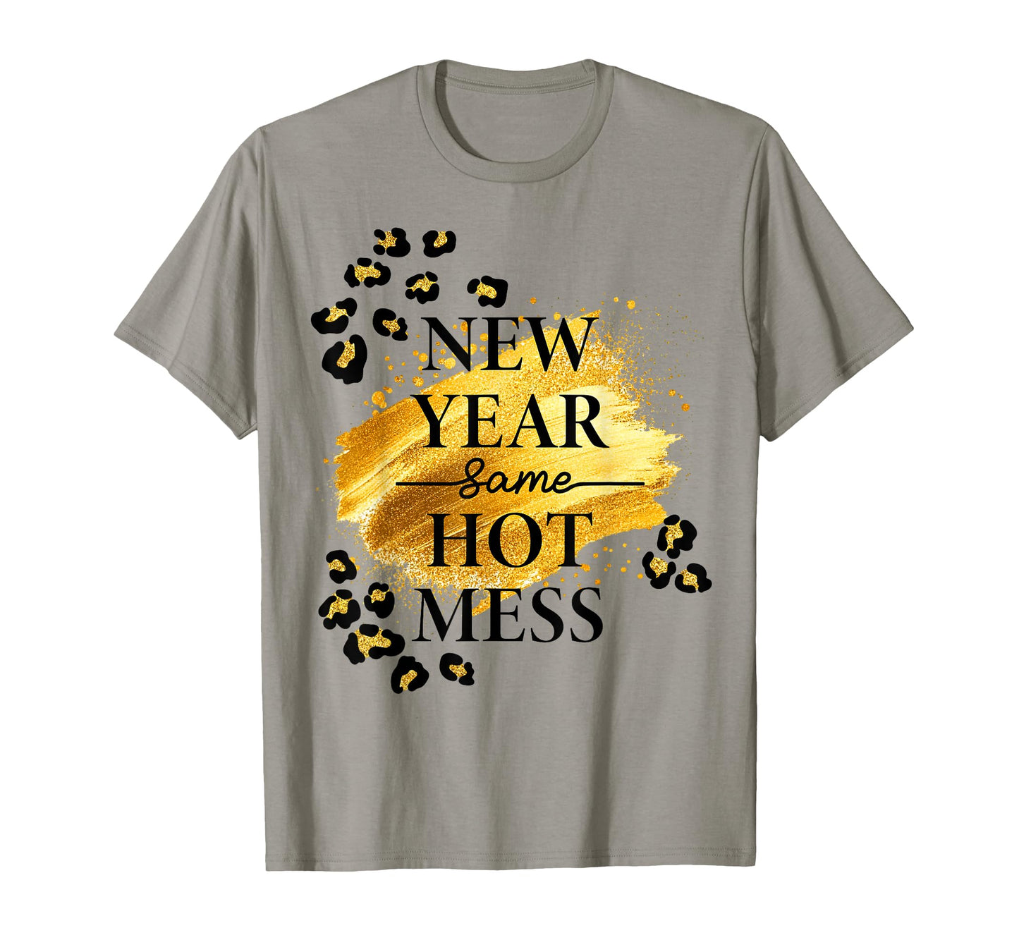 New Year 2026 Same Same Hot Mess Leopard Women Girl T-Shirt