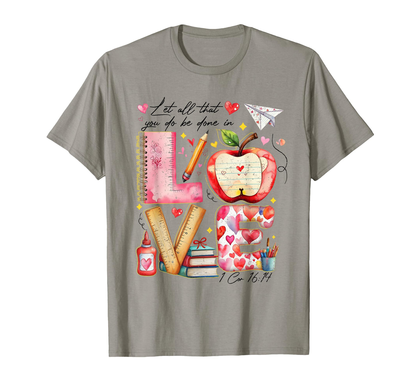 Let All That You Do Be Done in Love Verse Teachers Students T-Shirt