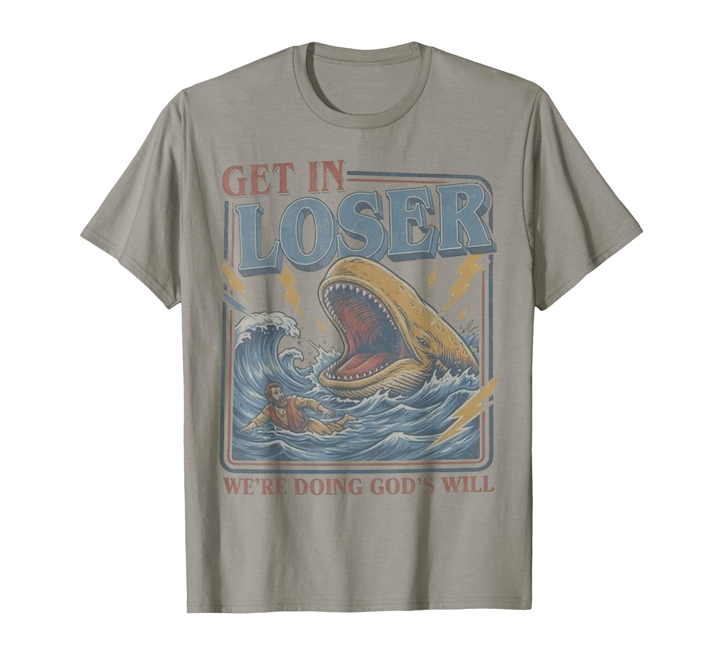 Get in Loser We're Doing God's Will Funny Christian Bible T-Shirt
