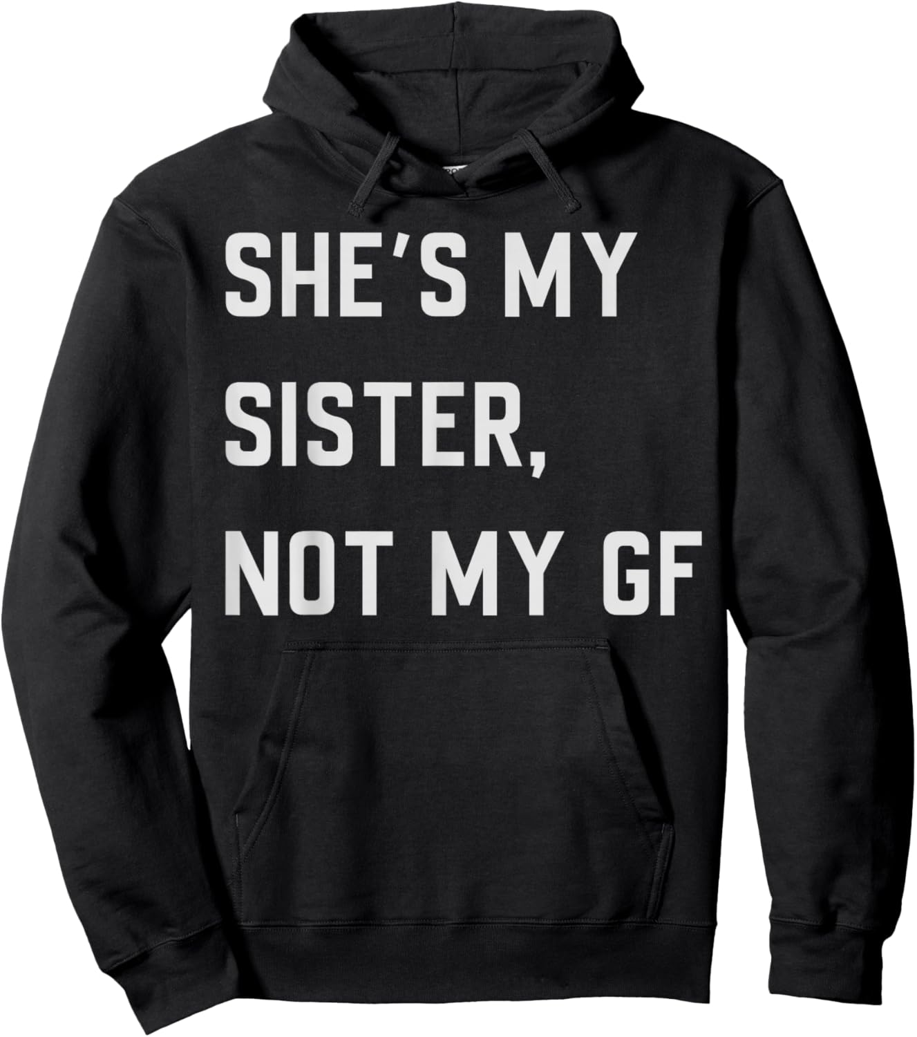 She's My Sister Not My Girlfriend Hoodie - Hoodie | Black