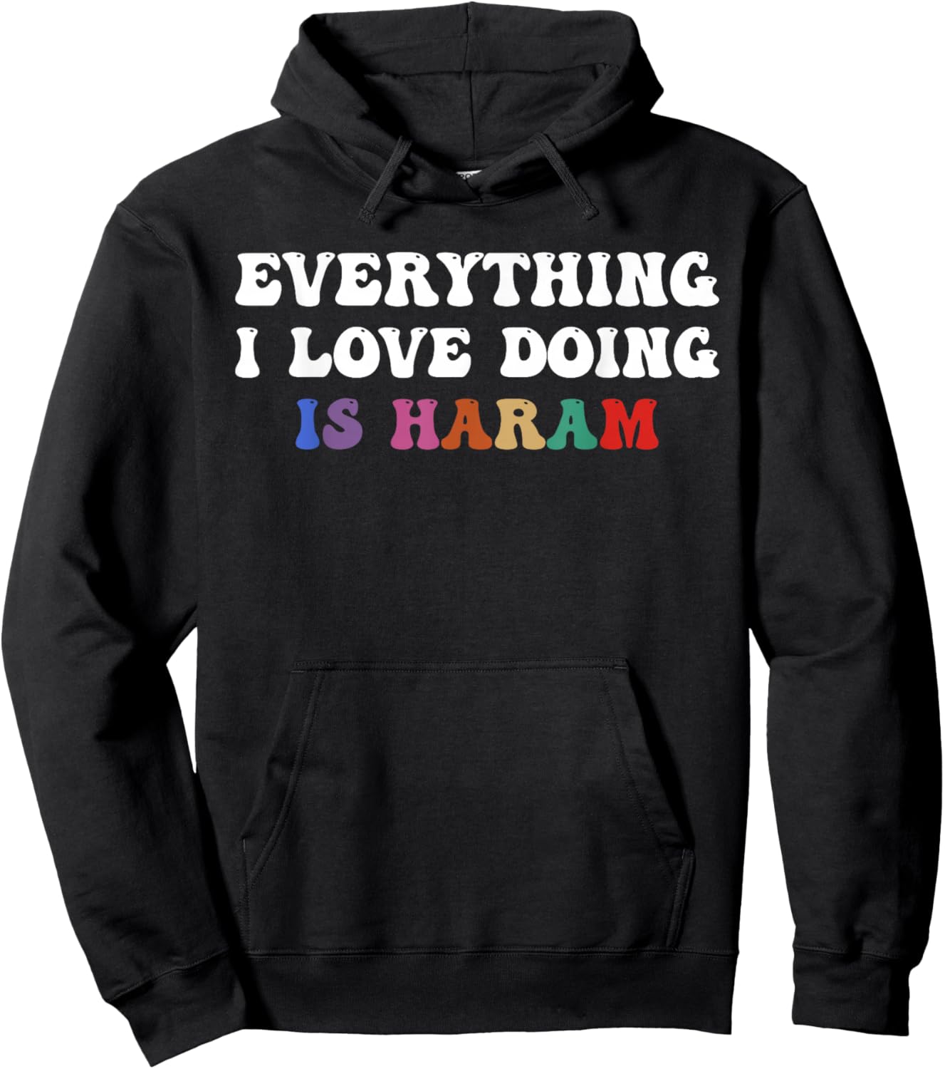 Everything I Love Doing is Haram Funny Cultural Quote Hoodie - Hoodie | Black