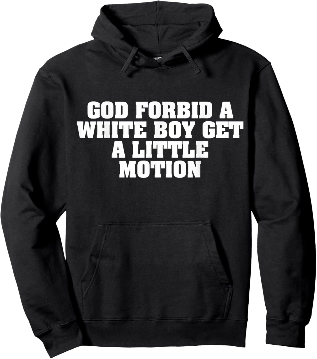 God Forbid A White Boy Get Little Motion Funny Meme Quote Hoodie - Hoodie | Black