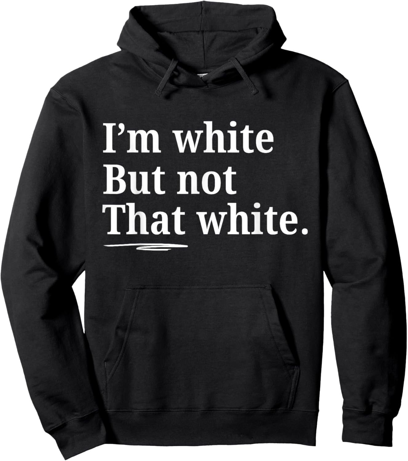 I'm White But Not That White Funny Saying Hoodie - Hoodie | Black