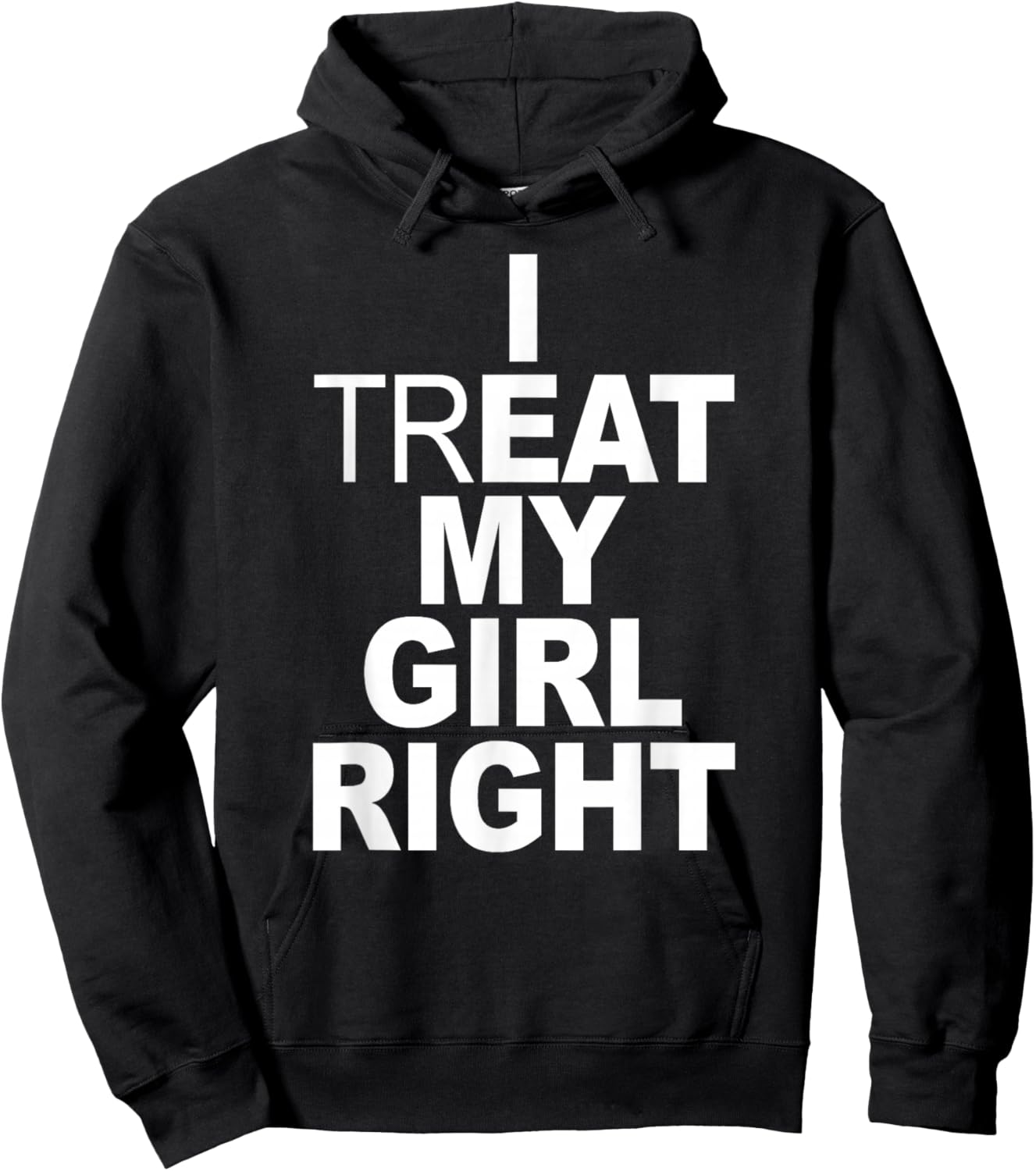 Funny Relationship - I Treat My Girl Right Hoodie - Hoodie | Black