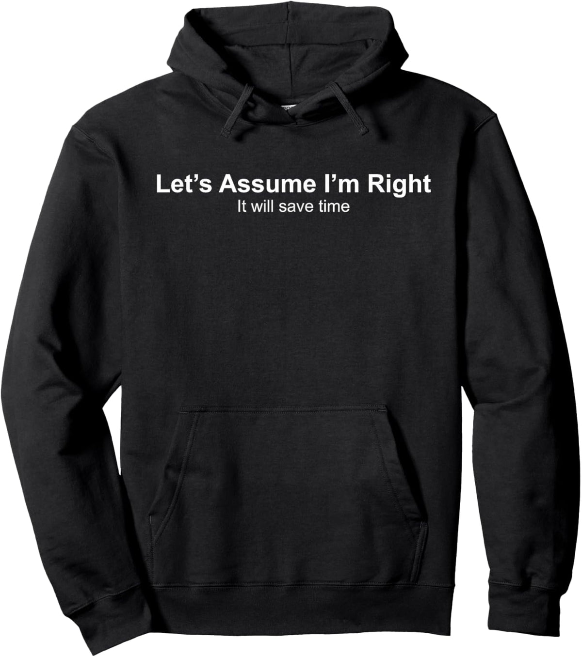 Let's Assume I'm Right It Will Save time Hoodie - Hoodie | Black