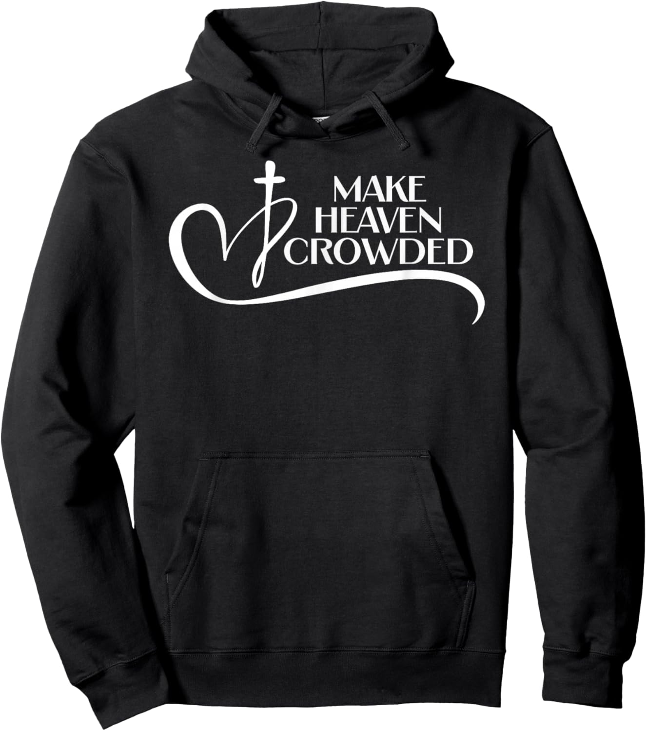 Christian Faith Bible Church Make Heaven Crowded Hoodie - Hoodie | Black