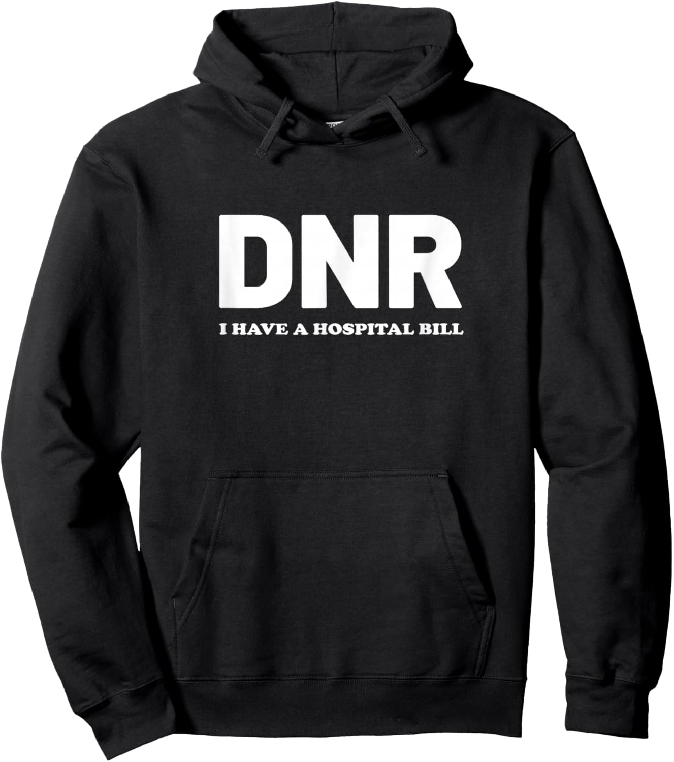 DNR Do Not Resuscitate I Have A Hospital Bill Medical Nurse Hoodie - Hoodie | Black