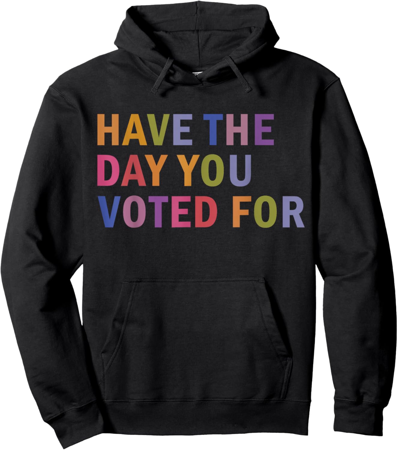 Have The Day You Voted for Rainbow Text Hoodie - Hoodie | Black