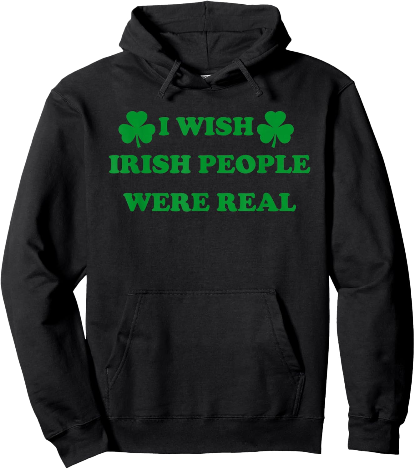 I Wish Irish People were Real, Irish Shamrock St Paddy's Day Hoodie - Hoodie | Black
