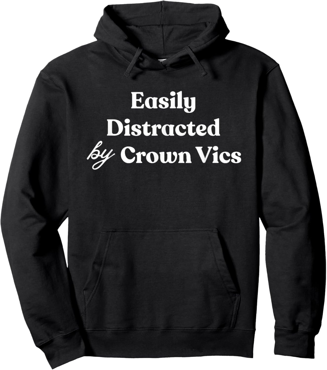 Easily Distracted by Crown Vics Funny Car Enthusiast Hoodie - Hoodie | Black