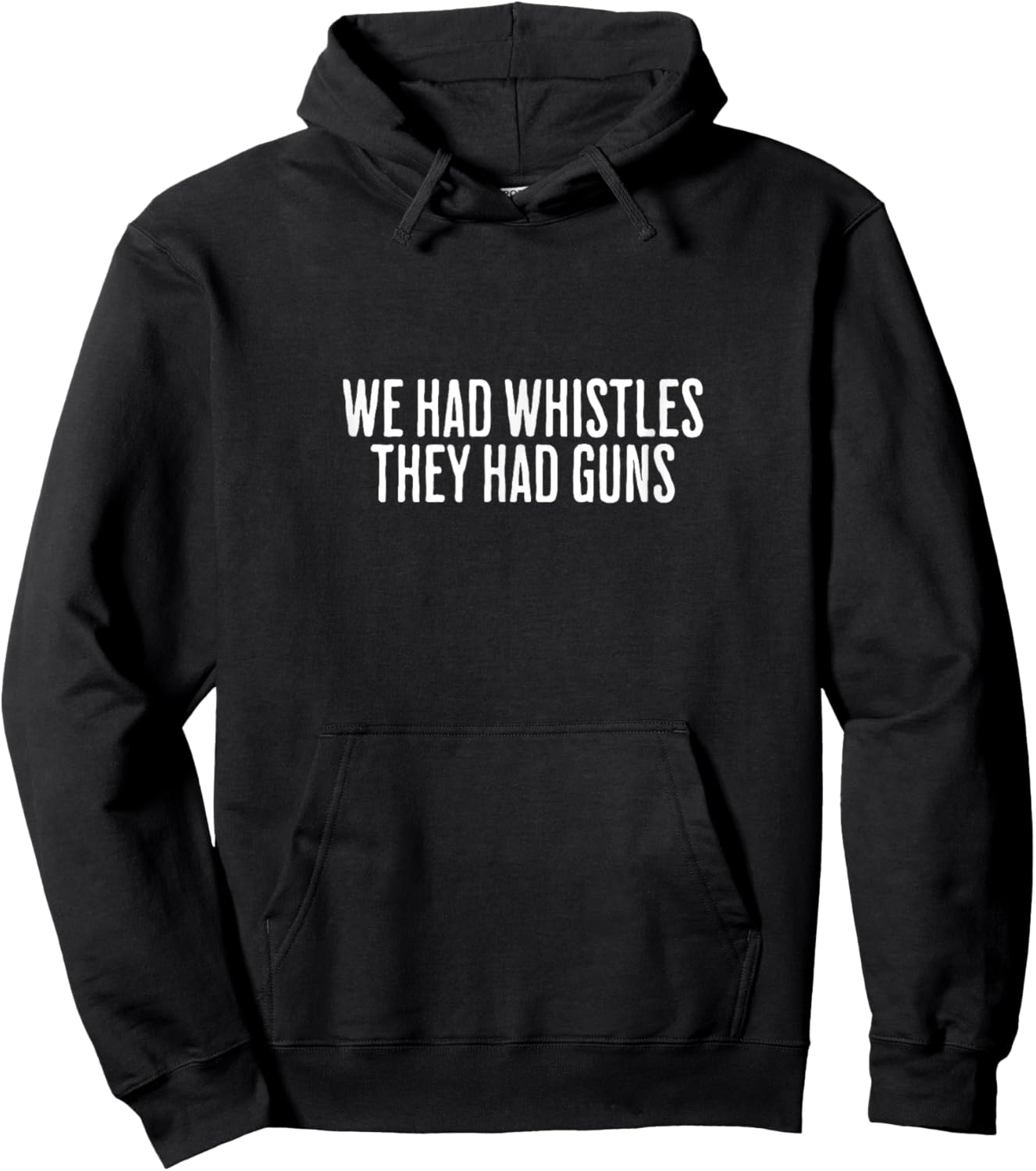 We Had Whistles They Had Guns Freedom Hoodie - Hoodie | Black