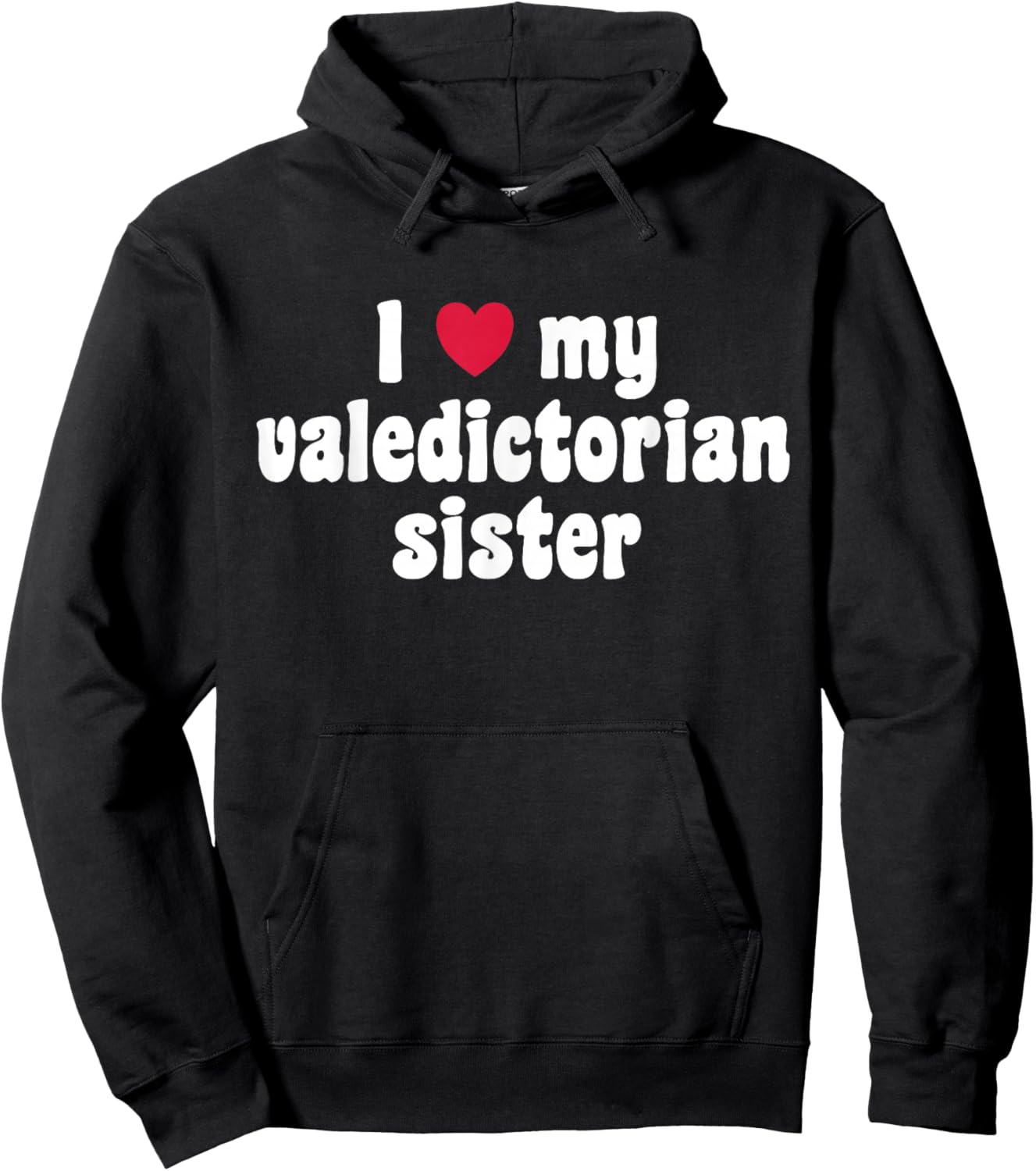 I Love My Valedictorian Sister Hoodie - Hoodie | Black