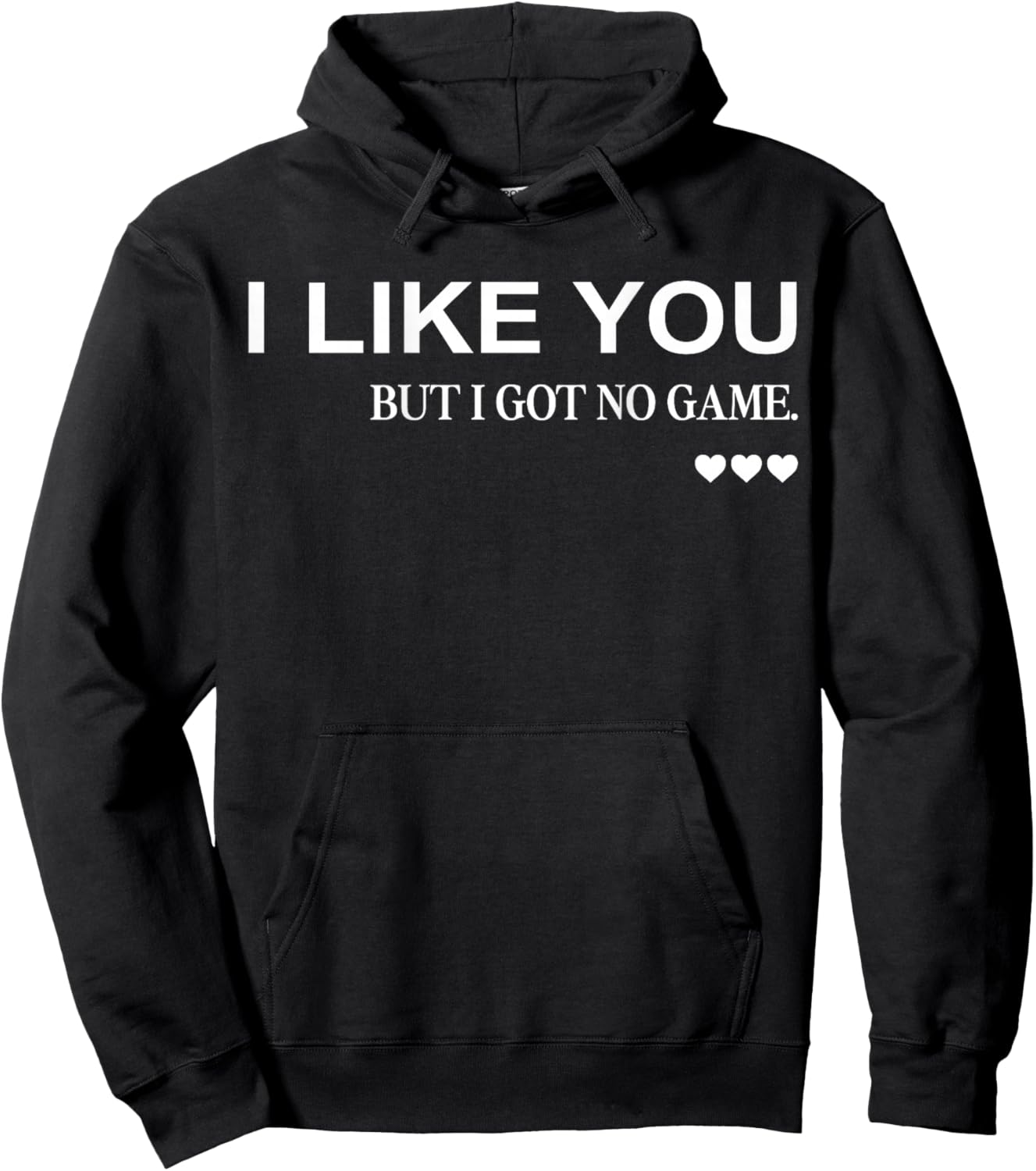 I Like You But I Got No Game (on Back) Funny Flirt Aesthetic Hoodie - Hoodie | Black
